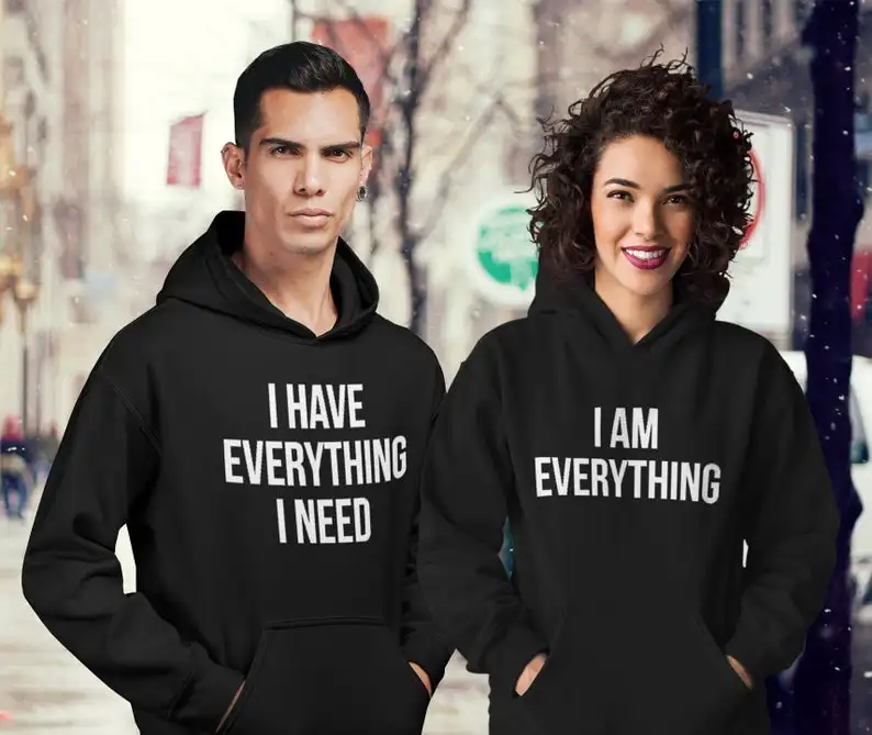 

I Have Everything I Need I Am Everything Hoodies Couple Hoodies Matching