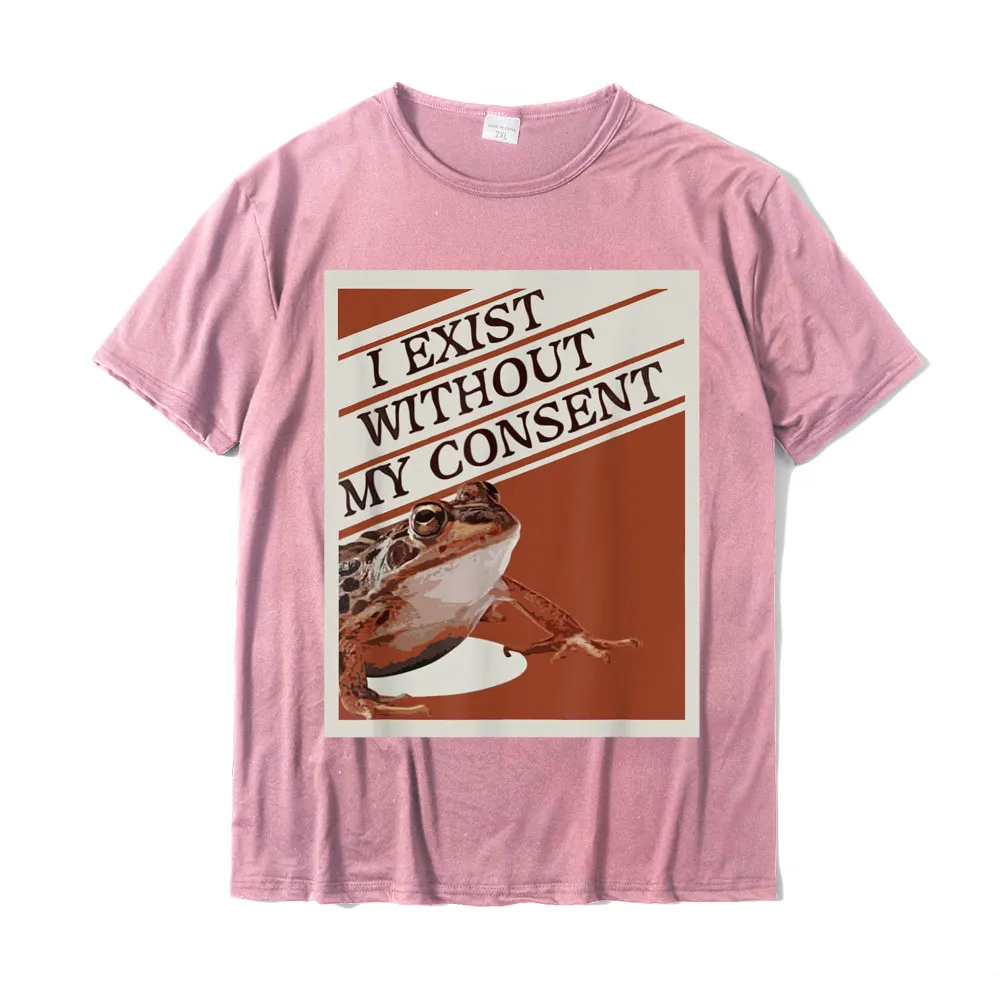 Brand New Funny Casual T-shirts O Neck 100% Cotton Mens Tops Shirt Short Sleeve Summer/Autumn Casual T Shirt Drop Shipping I Exist Without My Consent Frog Funny Surreal Meme Me IRL T-Shirt__19594 pink