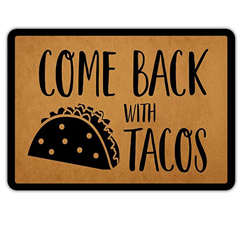 Front Door Mat Welcome Mat Come Back with Tacos Rubber Non Slip Backing Funny Doormat Indoor Outdoor Rug 23.6 L W X 15.7 Front Door Mat Welcome Mat Come Back with Tacos Rubber Non Slip Backing Funny Doormat Indoor Outdoor Rug 23.6 L W X 15.7