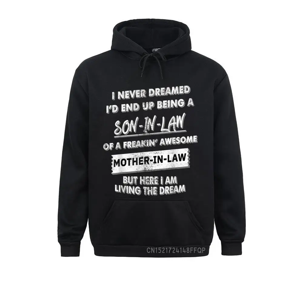

I Never Dreamed I'd End Up Being A Son In Law Gifts Pullover Hoodies Winter On Sale Women Sweatshirts High Street