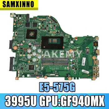 

E5-575G motherboard Mainboard For Acer laptop ZAA X32 DAZAAMB16E0 E5-575 E5-575G CPU:3995U GPU:GF940MX 2GB DDR4100% test OK