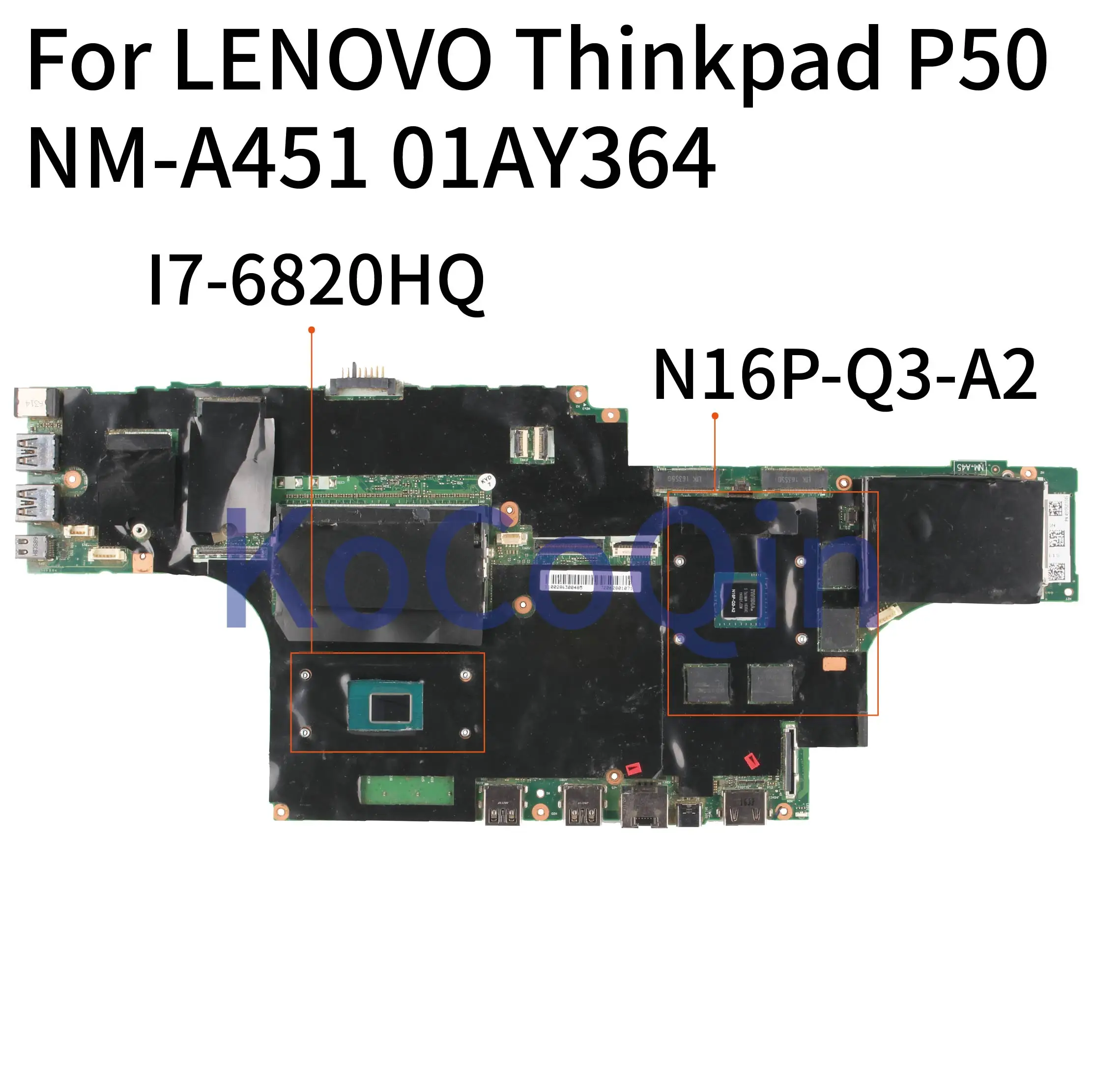 

KoCoQin 01AY364 Laptop motherboard For LENOVO Thinkpad P50 I7-6820HQ Mainboard BY511 NM-A451 SR2FU N16P-Q3-A2