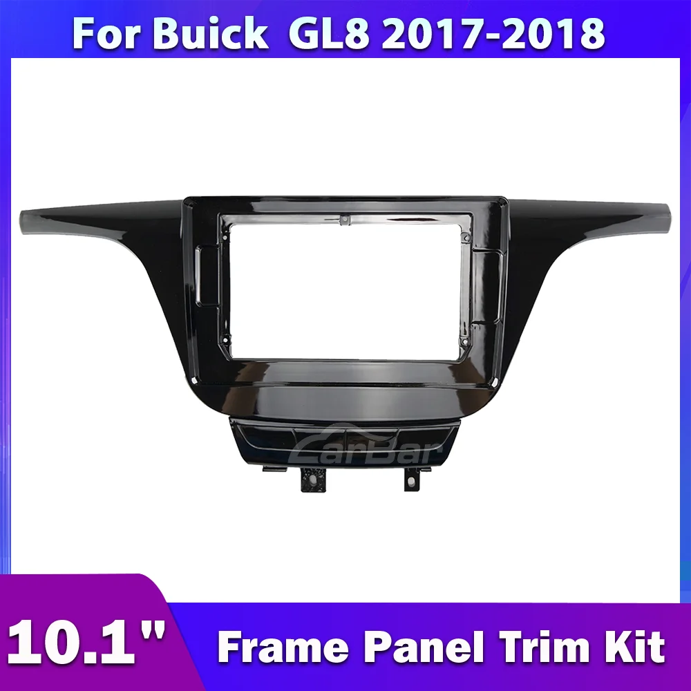 

Carbar 10.1 Inch Car Radio Frame Fascia For Buick GL8 2017 2018 Auto Audio Panel Plate Installation Accessories Fitting Kit