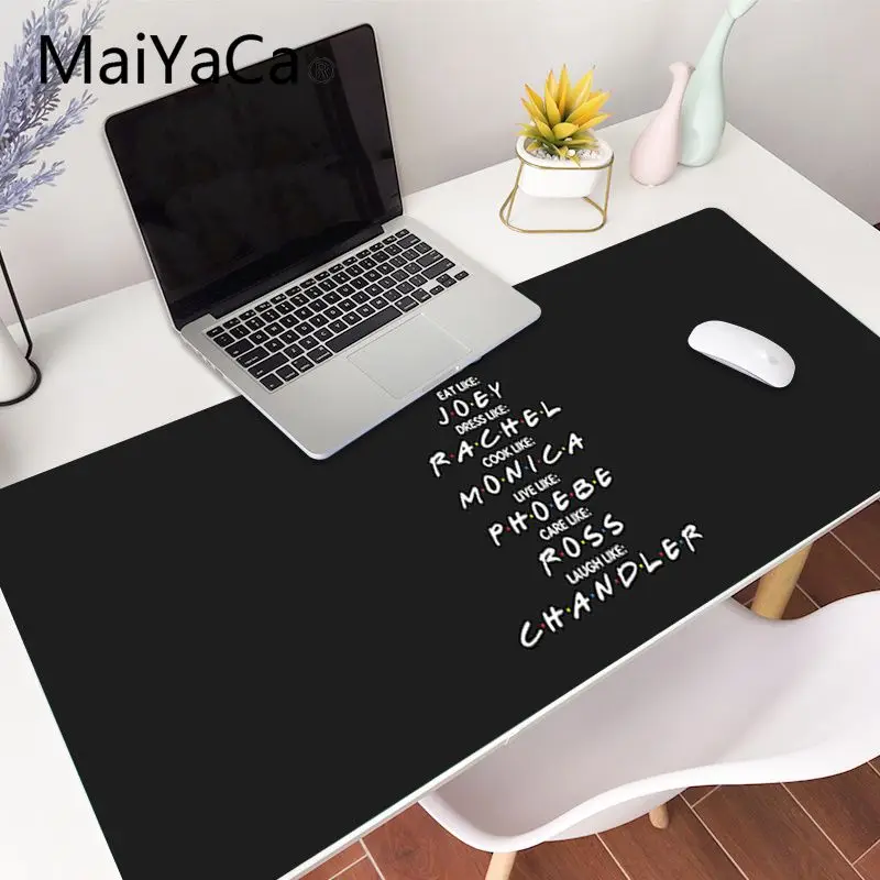 MaiYaCa TV series Friends Quotes Customized laptop Gaming Accessories Mousepad Mouse Mat Keyboard 80x40cm xxl Mouse Pad Game