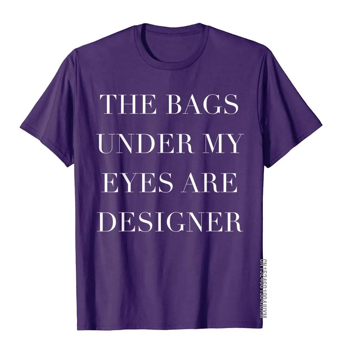 Funny T-shirt - The Bags Under My Eyes Are Designer__97A1676purple
