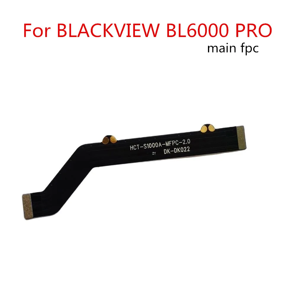 

New For BLACKVIEW BL6000 PRO /BV4900 Cell Phone Mainboard FPC Flex Cable Main FPC Connector Repair Accessories