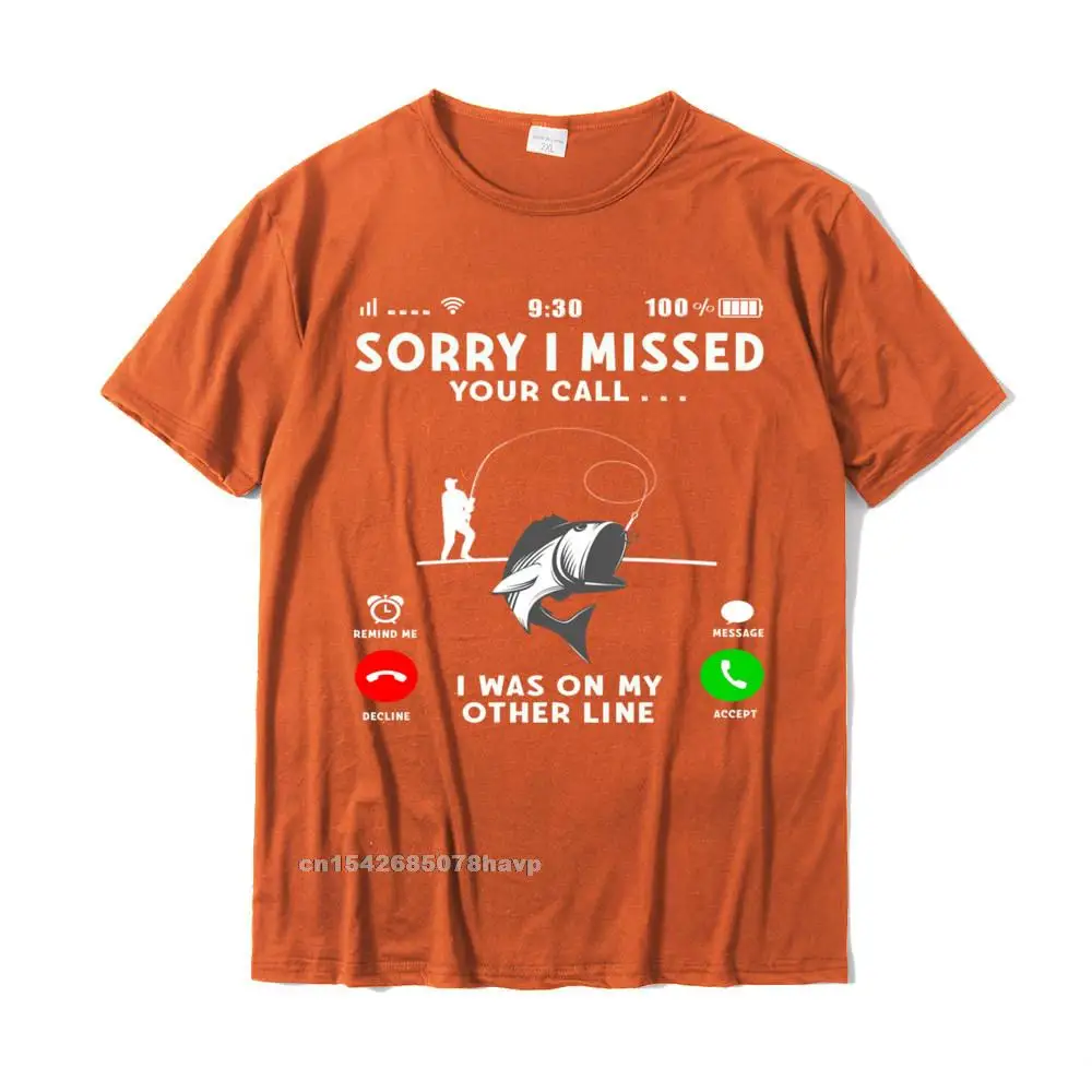 Group Custom Men's T Shirt Funny Summer Short Sleeve O-Neck 100% Cotton Tops Shirt Casual Tee-Shirt Top Quality Funny Sorry I Missed Your Call Was On Other Line Men Fishing Pullover Hoodie__265. orange