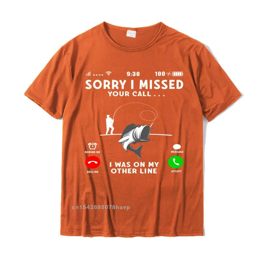 Funny Sorry I Missed Your Call Was On Other Line Men Fishing Tshirts Homme  Cotton Tshirts For Men Crazy Tops Shirt Latest Custom - AliExpress