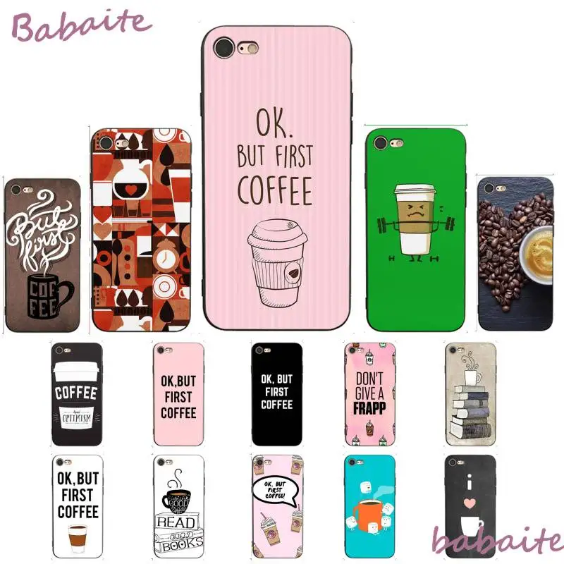Babaite ОК но сначала кофе покупателей высококачественный чехол для телефона iPhone 8 7 6