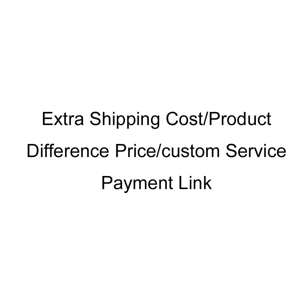 

This Link is Special For Extra Shipping Cost/Product Difference Price/Customized Service Payment Link