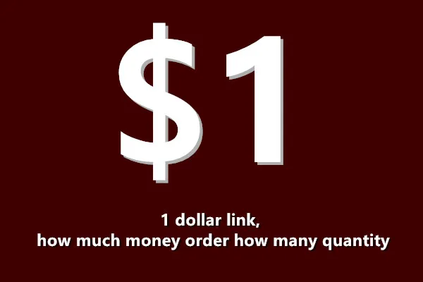 

1 dollar link, how much money order how many quantity