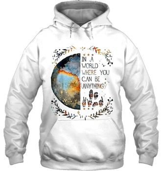 

In A World Where You Can Be Anything Be Kind American Sign Language Version Streetwear men women Hoodies Sweatshirts