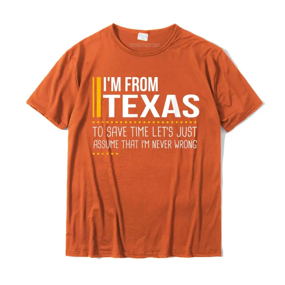 Normal Summer Autumn All Cotton O Neck T Shirt Short Sleeve Printed Tops Shirts 2021 New Fashion Printed On T-Shirt Save Time Lets Assume From Texas Is Never Wrong Funny T-Shirt__MZ16437 orange