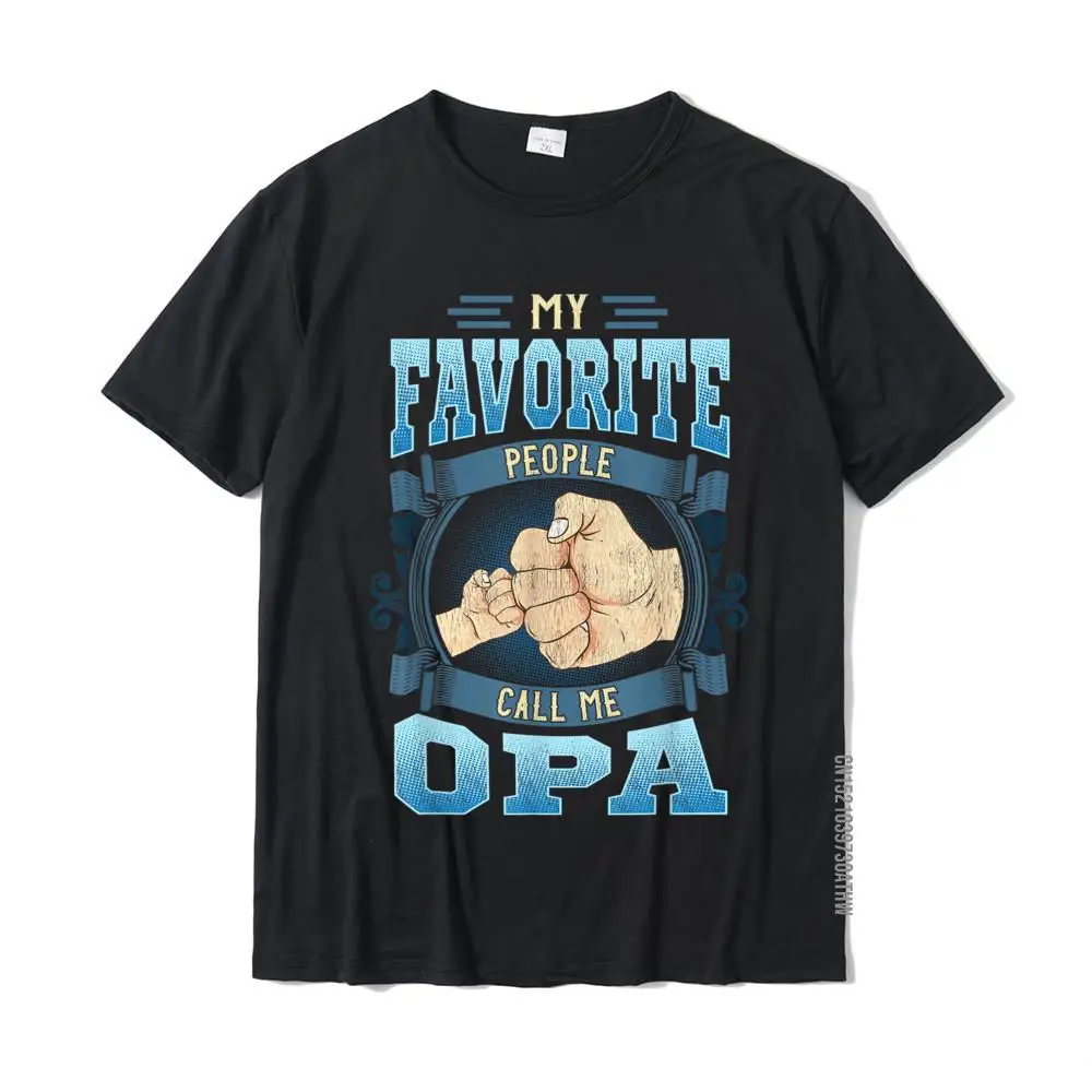 Mens My Favorite People Call Me Opa Gifts Opa Fathers Day T-Shirt Casualcasual Top & Tees Coupon Cotton Men Top T-Shirt