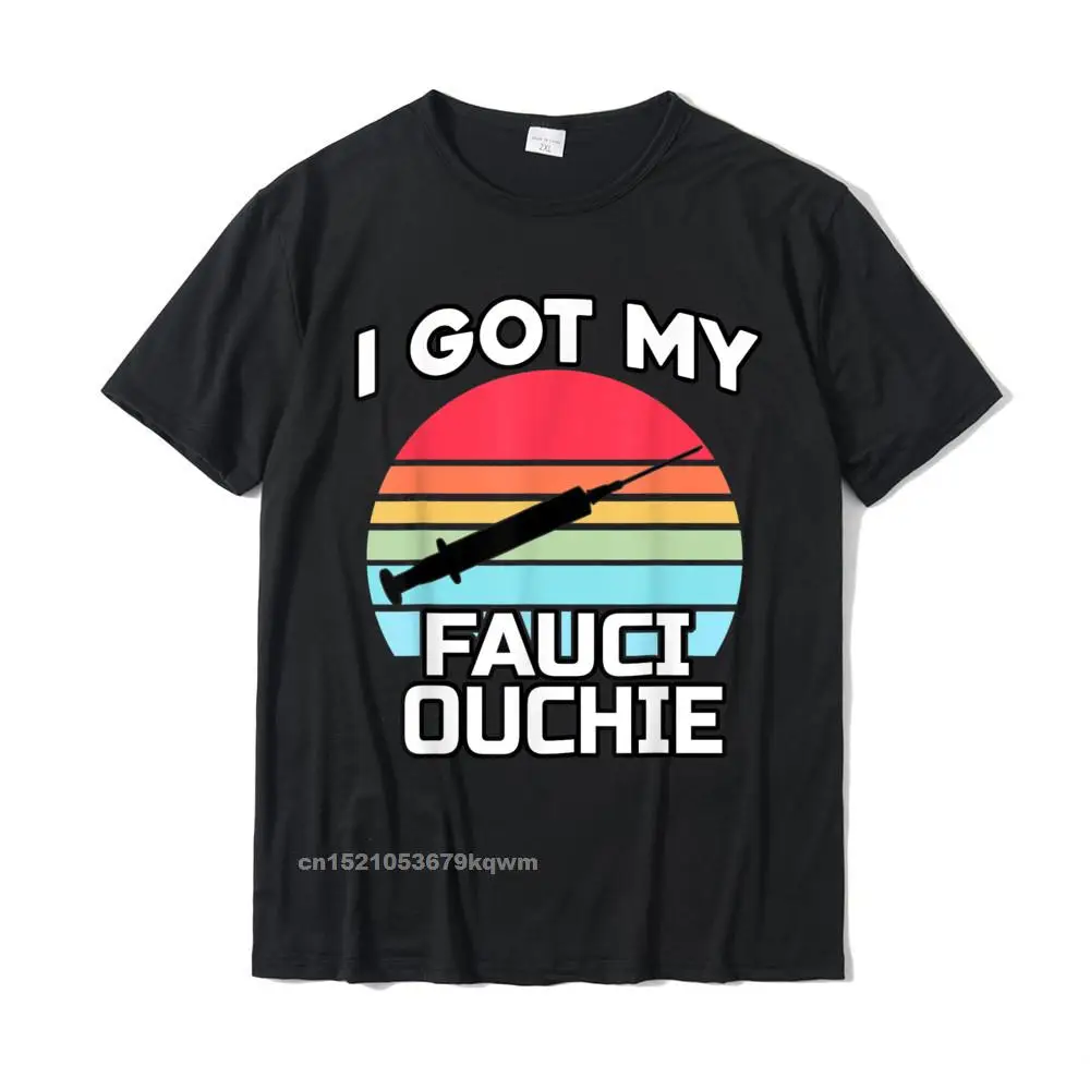 Retro Funny Family T-shirts O Neck 100% Cotton Man Tees Short Sleeve Summer Family Tee-Shirts Wholesale I Got My Fauci Ouchie - Funny Dr. Fauci - Pro Vaccine T-Shirt__4308 black