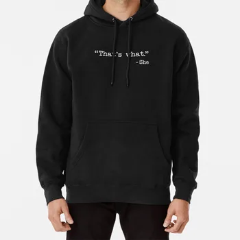 

That's What She Said Quote Hoodie Thats What She Said Inappropriate Catchphrase Pervert She Said Quote Work Office Quotation