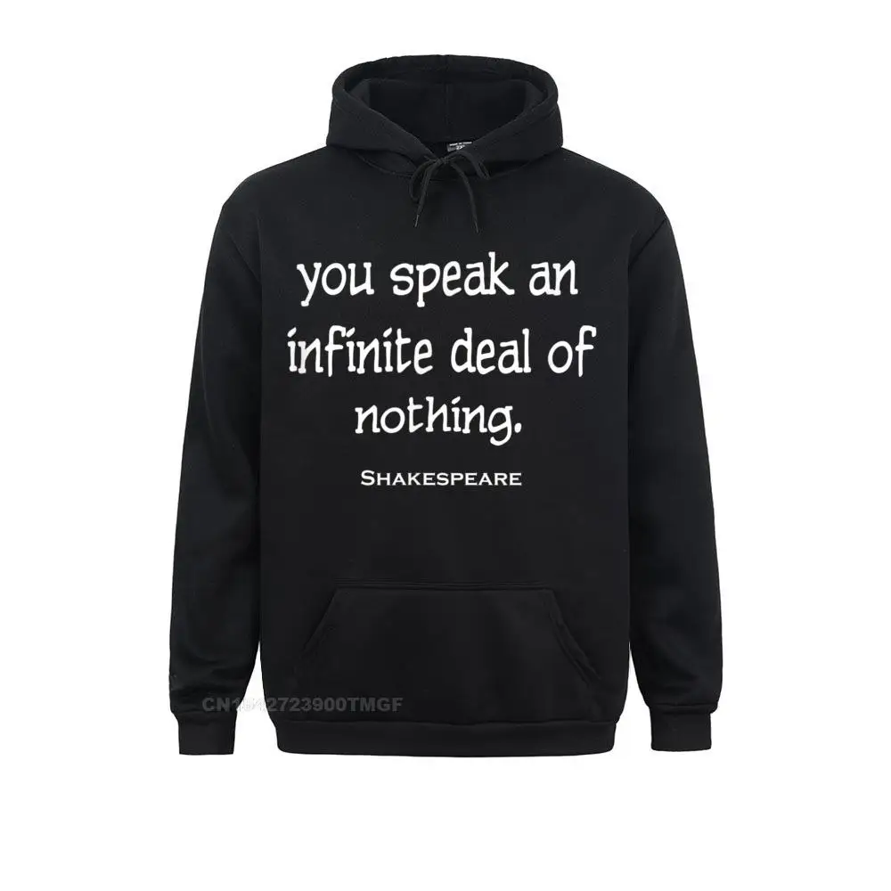 Hoodies You Speak an Infinite Deal of Nothing Shakespeare T-shirt__B8319 Lovers Day Long Sleeve  Young Sweatshirts Custom Hoods Graphic You Speak an Infinite Deal of Nothing Shakespeare T-shirt__B8319black