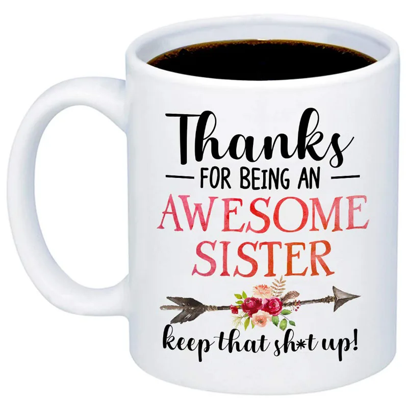 coffee mug Забавные подарки для сестер-спасибо за то, что вы потрясающая сестра держать, что Sht Up кофейные кружки-саркастическая уникальная идея 11 унций чашки - Цвет: coffee mug