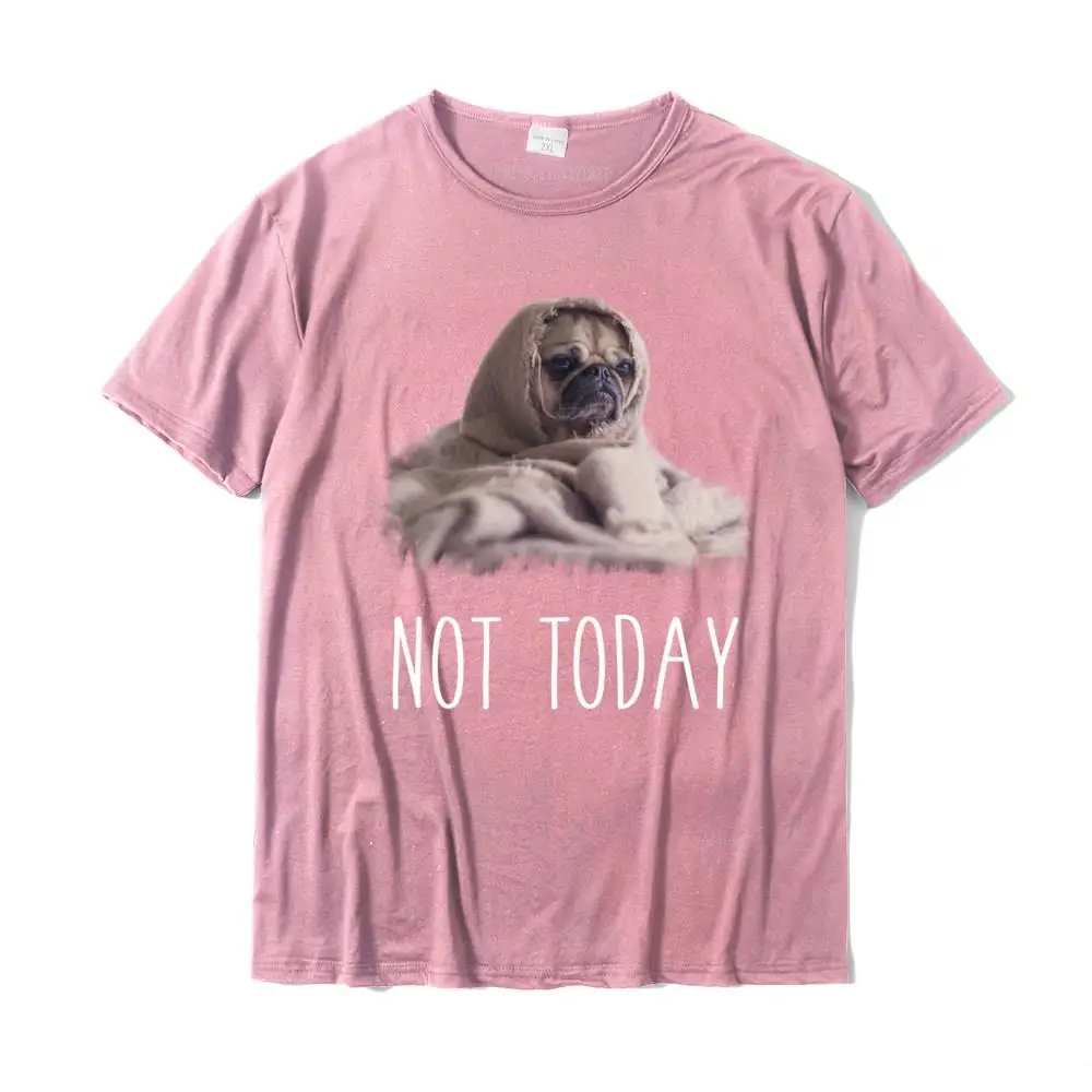 SummerNormal Short Sleeve Tees Lovers Day Fitted O-Neck 100% Cotton Clothing Shirt Youth T Shirts Printing  Top Quality Not Today Cute Pug Long-Sleeve   Funny Puppy Blanket Dog Tee__34396 pink
