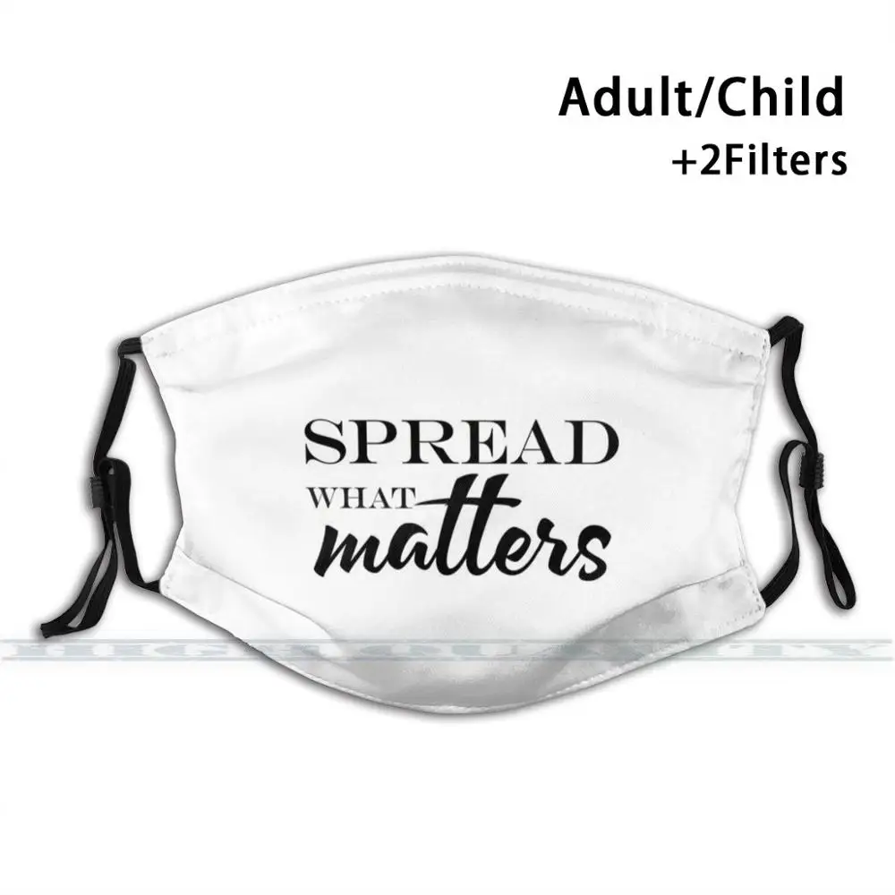 " Spread What Matters Facemask ( Black & White ) Custom Design For Adult Kids Anti Dust Filter Diy Cute Print | Аксессуары для