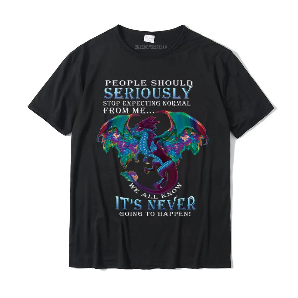 3D Printed 100% Cotton Men Short Sleeve Tees Casual Summer T-Shirt Birthday Tops Shirts Coupons O Neck Drop Shipping Funny Dragon Shirt Women Men Stop Expecting Normal From Me T-Shirt__MZ17174 black