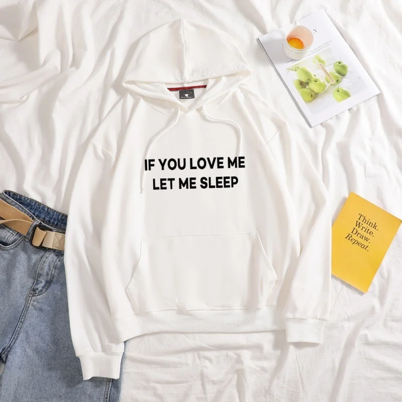 

If you love me let me sleep Hoodies Graphic Aesthetic Casual High Quality Cotton Long Sleeve plus size women autumn sweatershirt