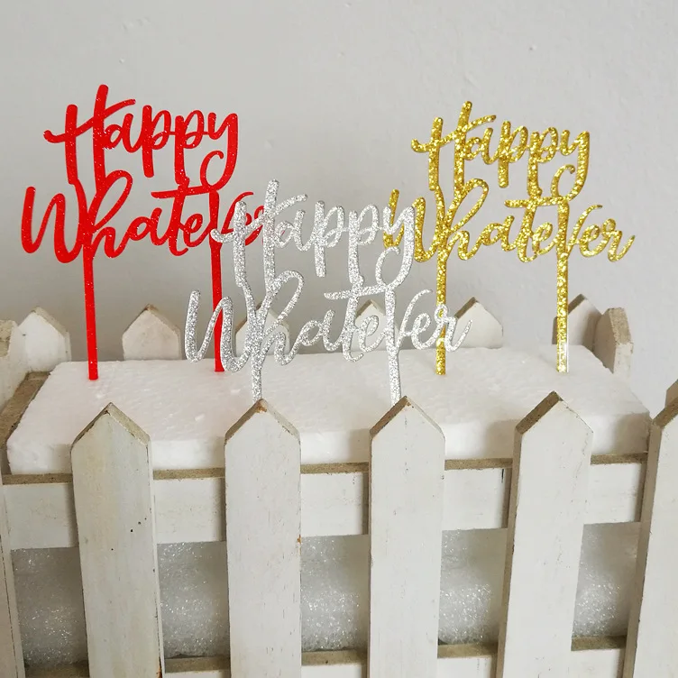 

Acrylic Happy What Ever Cake Flag Topper Gold Silver Red Cake Flags For Wedding Anniversary Party Cake Baking Decor