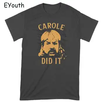 

Joe Exotic Carole Did It Funny Letter Print Men T Shirt 2020 New Summer Tees Fashion Casual Short Sleeve Cotton Women Tshirts