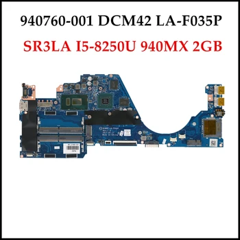 

High quality 940760-001 For HP 14-BE 14-bf058TX Series laptop motherboard DCM42 LA-F035P SR3LA I5-8250U DDR4 940MX 2GB Tested