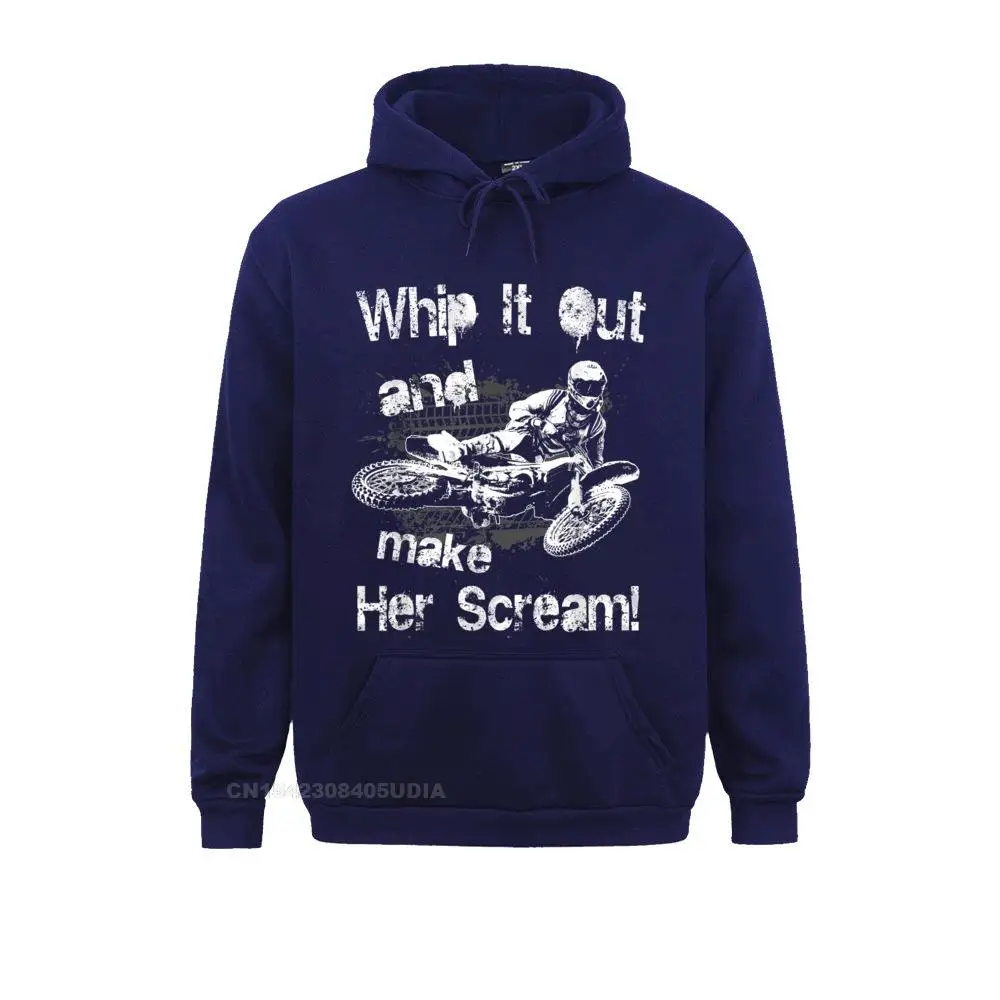 Motocross Funny Whip it Out Make Her Scream Gift T-shirt__B9137 Mens Latest Hoodies Summer/Autumn Sweatshirts Camisa Long Sleeve Clothes Motocross Funny Whip it Out Make Her Scream Gift T-shirt__B9137navy