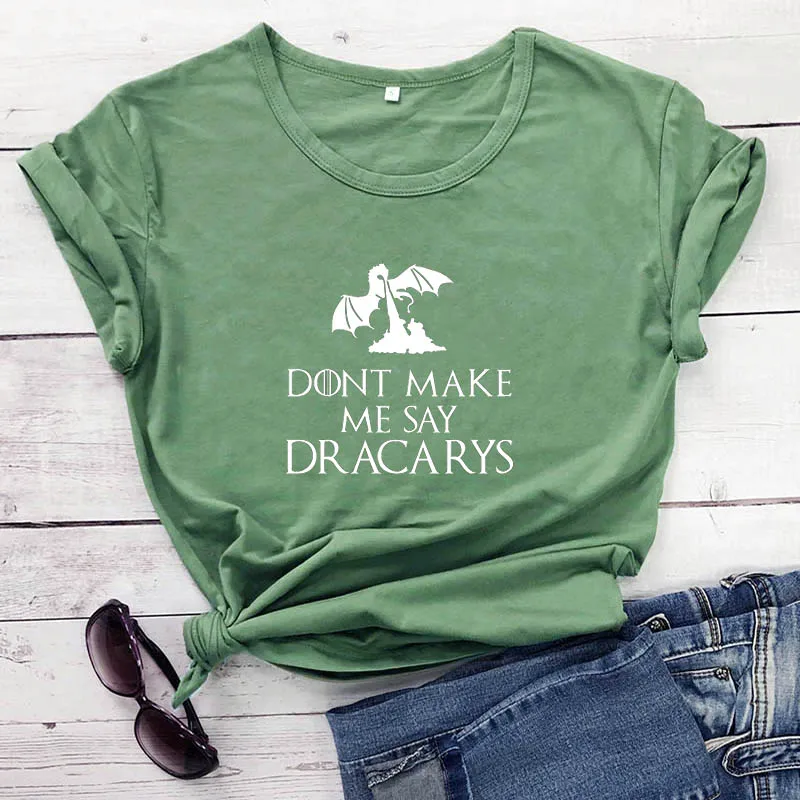 Футболки «Dont Make Me Say Dracarys», футболка с короткими рукавами и круглым вырезом, хлопковая Футболка с забавными милыми надписями, футболки «Harauku», футболка унисекс - Цвет: Зеленый