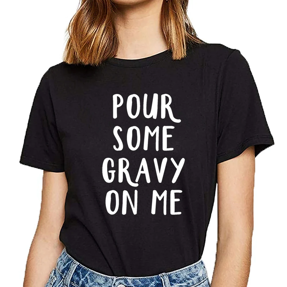 Tops T Shirt Women pour some gravy on me turkey day holiday Kawaii Inscriptions Print Female Tshirt | Женская одежда
