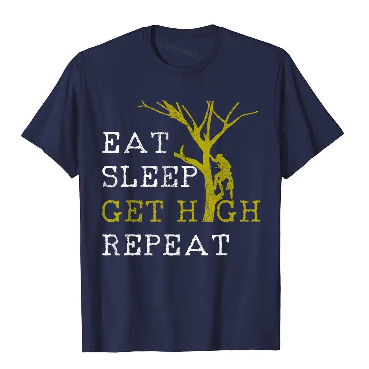 Mens Arborist T-Shirt - Eat Sleep Get High Repeat Funny Gift T-Shirt__B13618navy