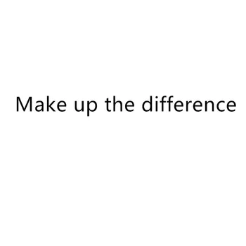 

Make up the difference