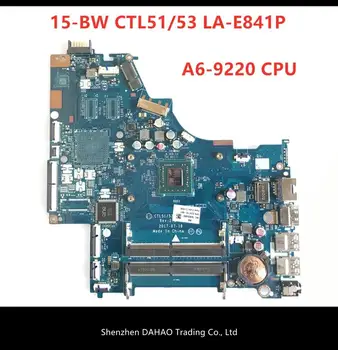 

Free Shipping 924720-601 CTL51/53 LA-E841P mainboard For HP LAPTOP 15-BW 15-bw066sa Laptop Motherboard A6-9220P fully Tested
