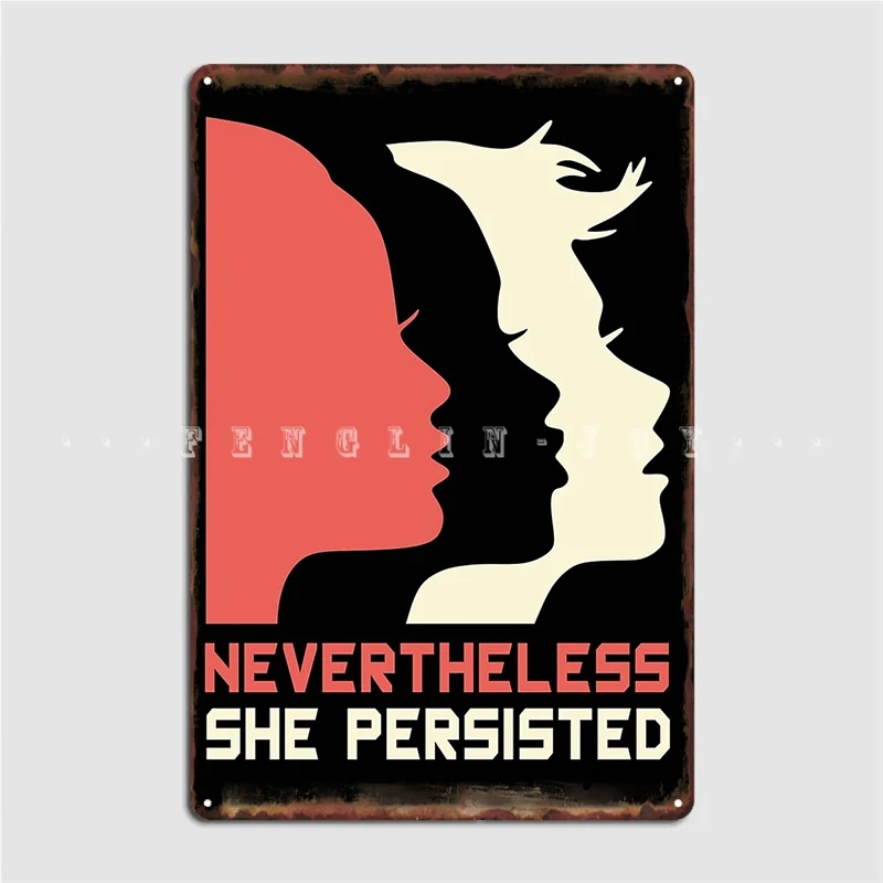 

Official Nevertheless She Persisted Tee Metal Plaque Poster Wall Mural Pub Garage Customize Garage Decoration Tin Sign Poster