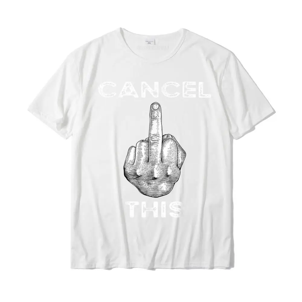 Custom Top T-shirts 2021 Newest Short Sleeve Family Pure Cotton Crewneck Men Tops Shirts Clothing Shirt NEW YEAR DAY Cancel Culture Funny Cancel This Middle Finger Gesture Fun T-Shirt__MZ23633 white