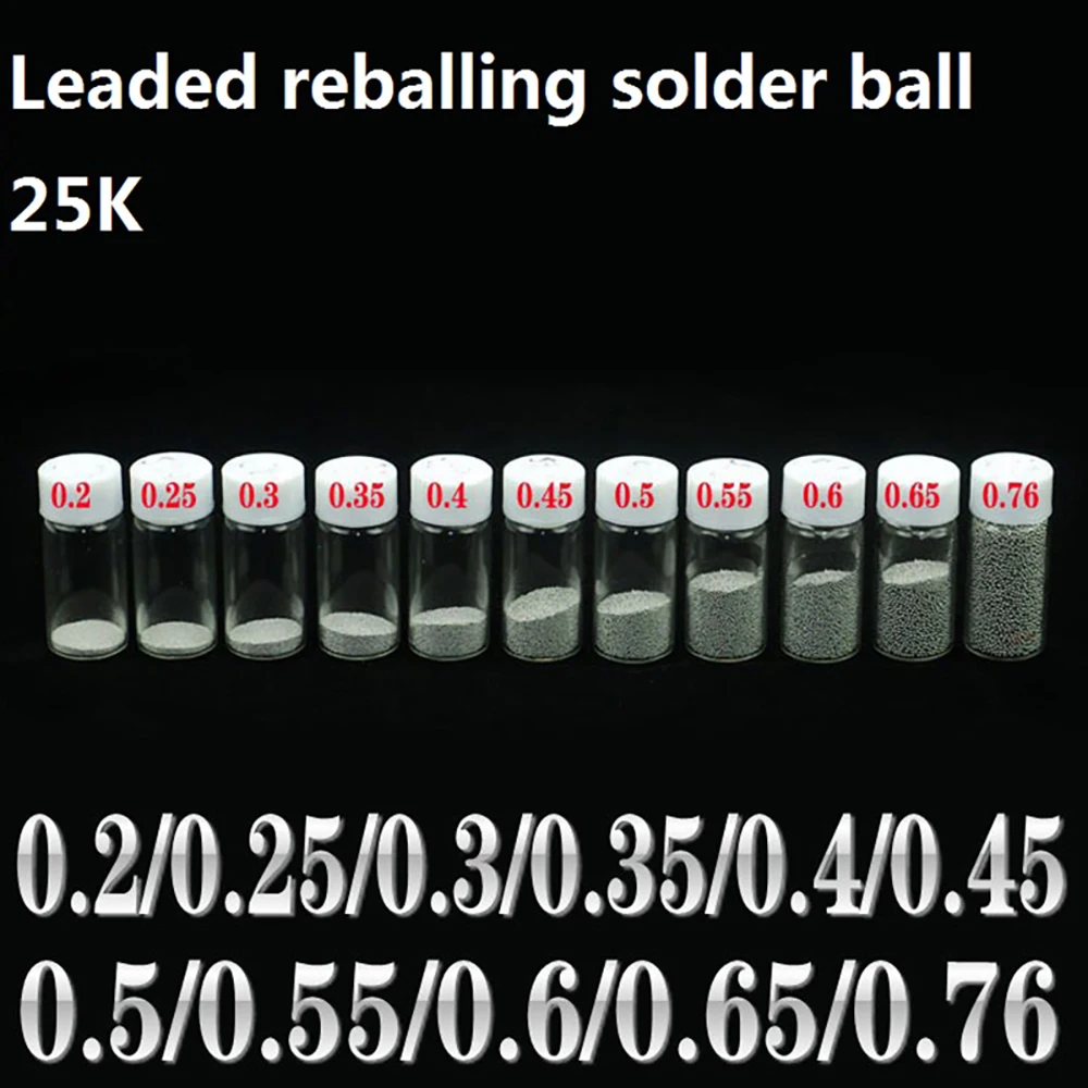 Leaded BGA Solder balls 25K/Bottle For IC Chip Soldering Reballing Ball Sn63Pb37 Tin Material 0.2-0.76MM Rework Accessories