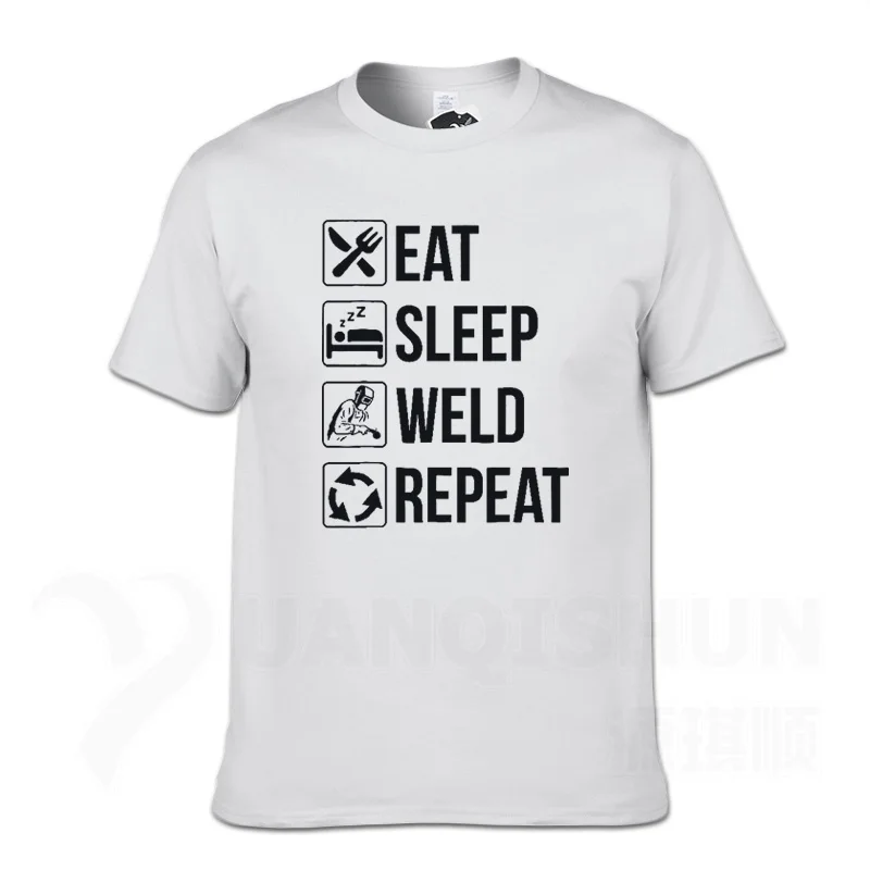Забавная футболка для сварщика Eat Sleep Weld Repeat, Модная хлопковая Футболка 16 цветов, уличная футболка, топы с короткими рукавами - Цвет: White 1