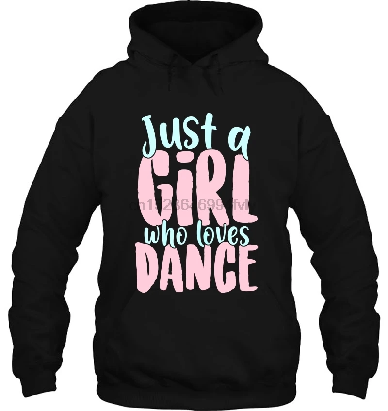 Мужская толстовка с капюшоном Just A Girl которая любит танцы женская уличная одежда |