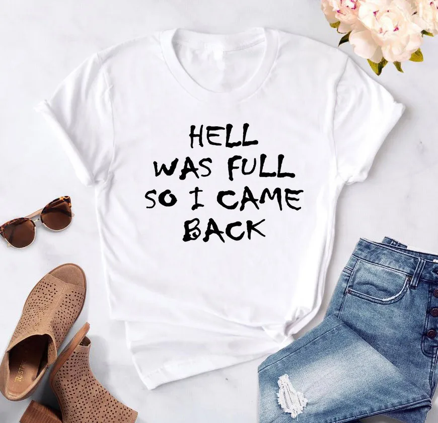 HELL WAS FULL so i Cane back, женская футболка, Повседневная забавная футболка для девушек, топ, футболка, хипстер, женская футболка