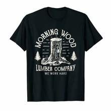 Morning Wood Company trabajamos duro Estilo Vintage camiseta hombres tamaño S-5XL