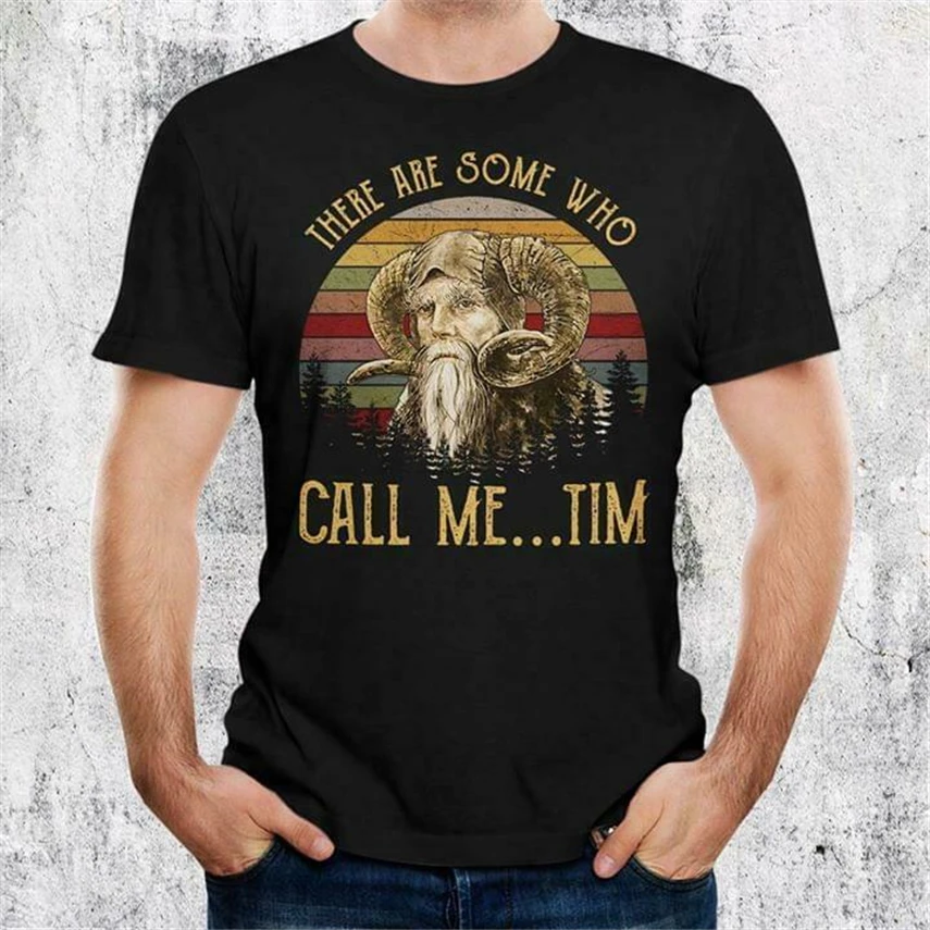 

There Are Some Call Me Tim Borderlands Vintage Men'S Black T Shirt Cotton S-6Xl New Unisex Funny Tops Tee Shirt