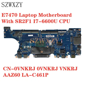 

For Dell E7470 Laptop Motherboard With SR2F1 I7-6600U CPU CN-0VNKRJ 0VNKRJ VNKRJ AAZ60 LA-C461P