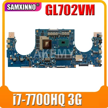 

Akemy GL702VM For Asus ROG GL702VM GL702V Laotop Mainboard GL702VM Motherboard W/ i7-7700HQ 3G DDR4