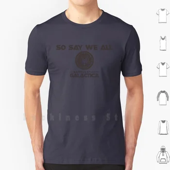 Więc powiedzmy że wszyscy T Shirt drukuj 100 bawełna nowa fajna koszulka więc powiedzmy że wszyscy Battlestar Galactica Adama Frak Syfy Sci Fi Fanart tanie i dobre opinie Daily SHORT CN (pochodzenie) COTTON Cztery pory roku Na co dzień Z okrągłym kołnierzykiem tops Z KRÓTKIM RĘKAWEM Sukno