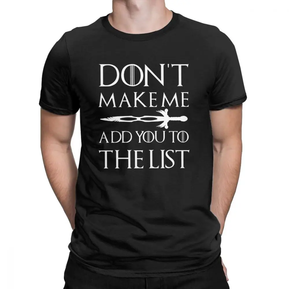 Don't Make Me Add You To The List Men T Shirt Funny Game of Thrones Tees Arya Stark T-Shirts Cotton Valar Morghulis Clothing |