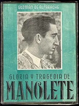 

Gloria y tragedia de Manolete. [Tapa blanda] by GUZMAN DE ALFARACHE.-