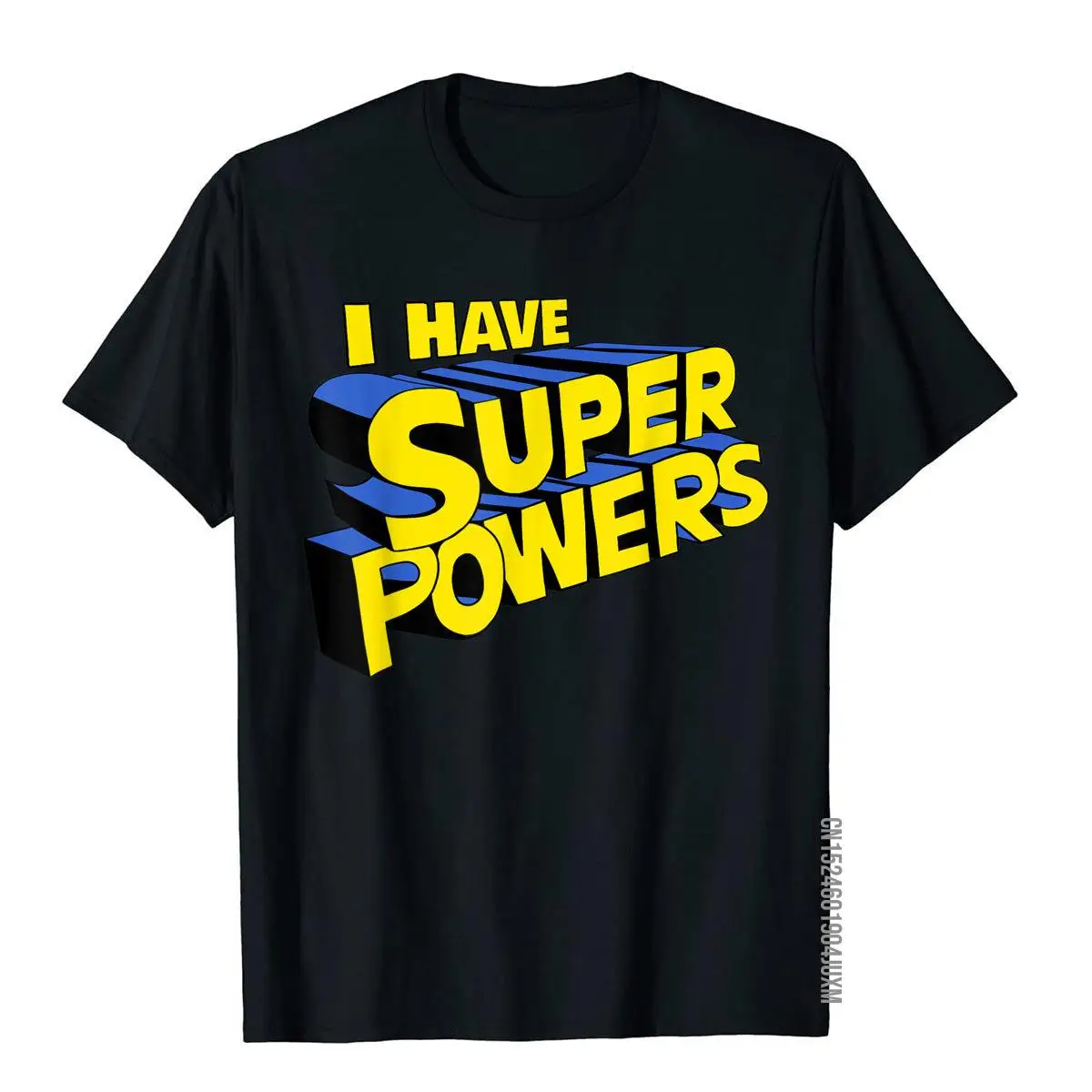 I have super powers funny superhero I have superpowers T-Shirt__97A2540black