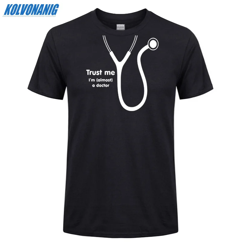 KOLVONANIG летняя футболка Trust Me I'm Almost A Doctor с забавным принтом мужские хлопковые вечерние футболки с коротким рукавом и круглым вырезом размера плюс - Цвет: Black 01